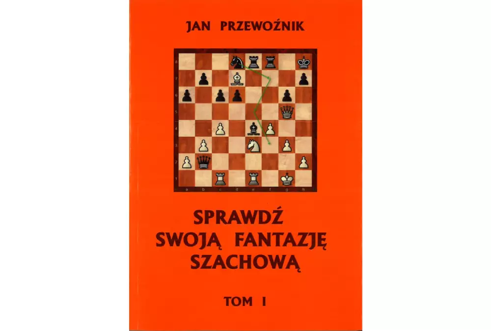 Comprueba tu fantasía ajedrecística TOM 1 - Jan Przewoźnik