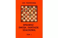 Comprueba tu fantasía ajedrecística TOM 1 - Jan Przewoźnik